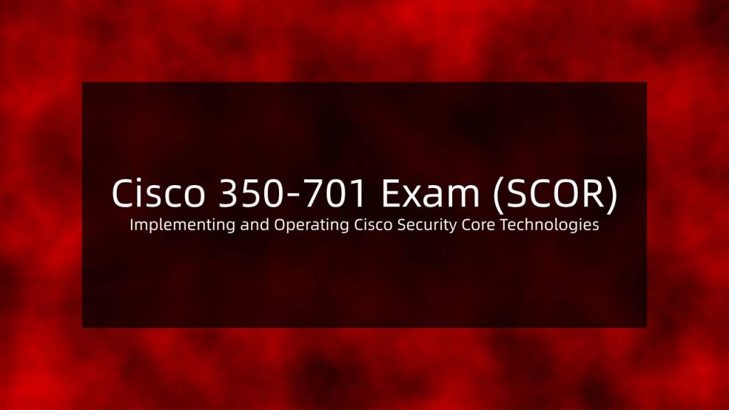 Cisco 350-701 Exam