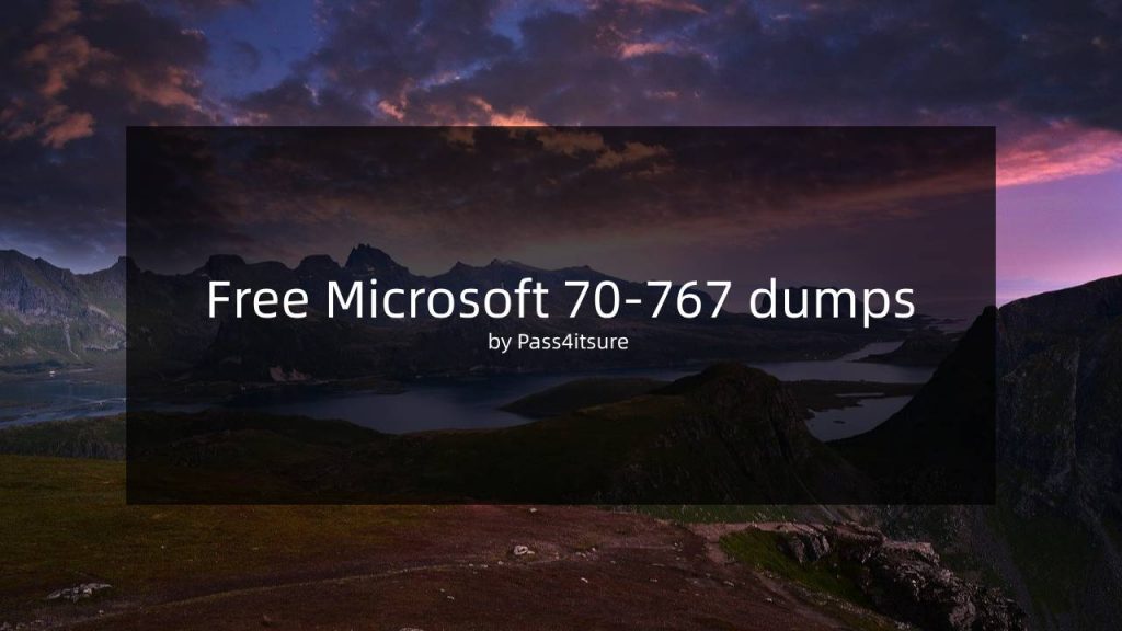 Free Microsoft 70-767 dumps