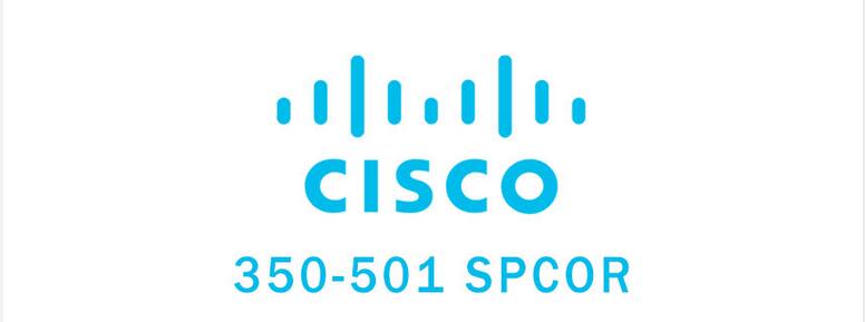 Getting Started With Cisco 350-501 SPCOR