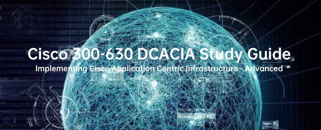 Cisco 300-630 DCACIA Study Guide
