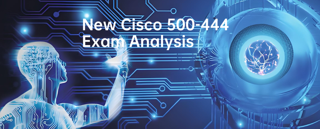 Cisco 500-444 Exam Dumps Analysis