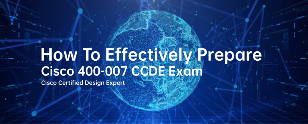 How To Prepare 400-007 CCDE Exam